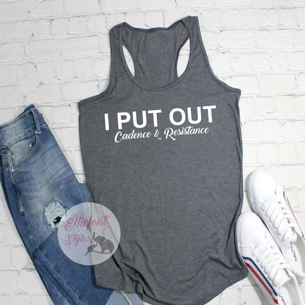 I Put Out Cadence & Resistance Workout Tank Top